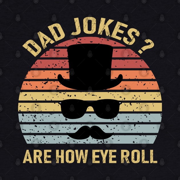 Dad Jokes Are How Eye Roll by DragonTees